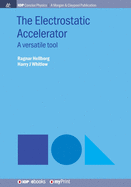 The Electrostatic Accelerator: A Versatile Tool