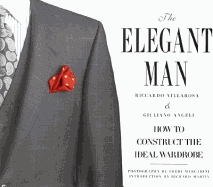 The Elegant Man: How to Construct the Ideal Wardrobe