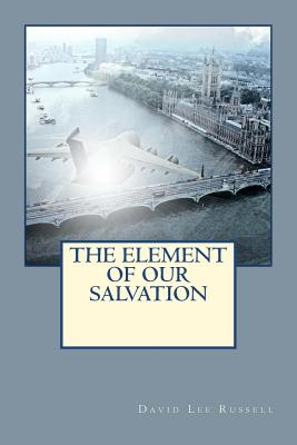 The Element of Our Salvation - Russell, David Lee