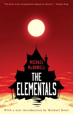 The Elementals - McDowell, Michael, and Rowe, Michael, Professor (Introduction by)