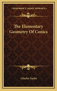 The Elementary Geometry of Conics