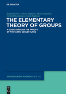 The Elementary Theory of Groups: A Guide Through the Proofs of the Tarski Conjectures