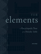 The Elements: An Encyclopedic Tour of the Periodic Table