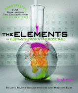 The Elements: An Illustrated History of the Periodic Table (Ponderables)