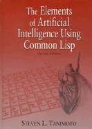 The Elements of Artificial Intelligence Using Common LISP - Tanimoto, Steven L