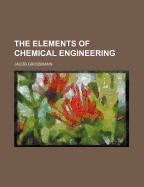 The Elements of Chemical Engineering