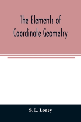 The elements of coordinate geometry - L Loney, S