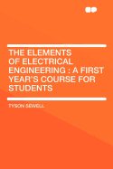 The Elements of Electrical Engineering: A First Year's Course for Students