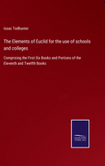 The Elements of Euclid for the use of schools and colleges: Comprising the First Six Books and Portions of the Eleventh and Twelfth Books