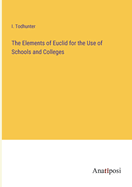 The Elements of Euclid for the Use of Schools and Colleges