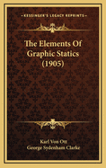 The Elements of Graphic Statics (1905)