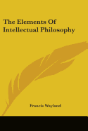 The Elements Of Intellectual Philosophy