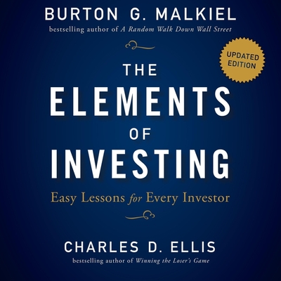 The Elements of Investing: Easy Lessons for Every Investor, Updated Edition - Malkiel, Burton G, and Ellis, Charles D, and Sellon-Wright, Keith (Read by)