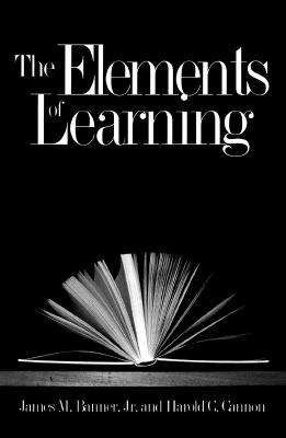 The Elements of Learning - Banner, James M, Jr., and Cannon, Harold, and Cannon, Harold C, Professor