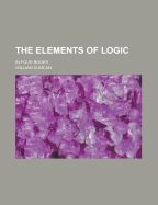 The Elements of Logic: In Four Books - Duncan, William