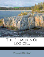 The Elements of Logick