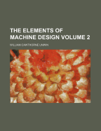 The Elements of Machine Design; Volume 2