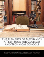 The Elements of Mechanics: A Text-Book for Colleges and Technical Schools