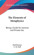 The Elements of Metaphysics: Being a Guide for Lectures and Private Use