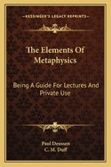 The Elements Of Metaphysics: Being A Guide For Lectures And Private Use