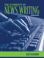 The Elements of News Writing - Kershner, James W