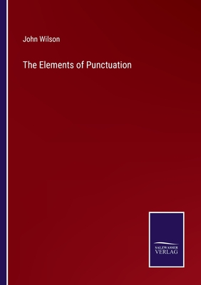 The Elements of Punctuation - Wilson, John