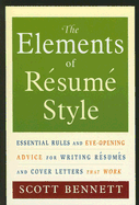 The Elements of Resume Style: Essential Rules and Eye-Opening Advice for Writing Resumes and Cover Letters That Work