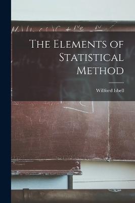 The Elements of Statistical Method - King, Willford Isbell 1880-1962