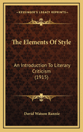The Elements of Style: An Introduction to Literary Criticism (1915)