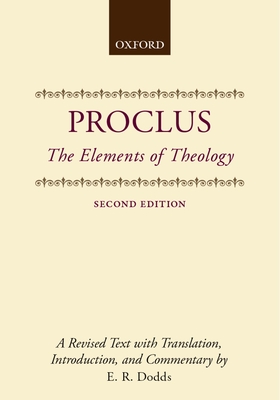 The Elements of Theology: A Revised Text with Translation, Introduction, and Commentary - Proclus, and Dodds, E R (Editor)