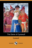 The Elene of Cynewulf (Dodo Press) - Cynewulf, and Holt, Lucius Hudson (Translated by)