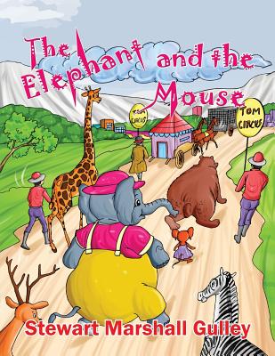 The Elephant and the Mouse: An Unlikely Story - Gulley, Stewart Marshall