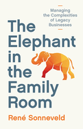 The Elephant in the Family Room: Managing the Complexities of Legacy Businesses