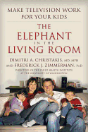 The Elephant in the Living Room: Make Television Work for Your Kids