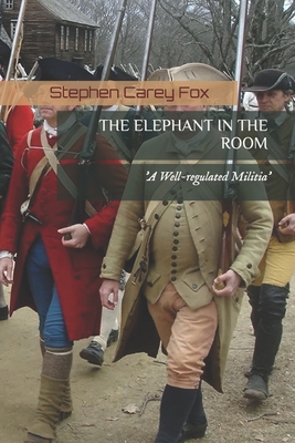 The Elephant in the Room: 'A Well-regulated Militia' - Fox, Stephen