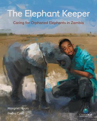 The Elephant Keeper: Caring for Orphaned Elephants in Zambia - Ruurs, Margriet