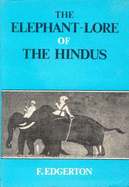 The Elephant-Lore of the Hindus: The Elephant-Sport (Matanga-Lila) of Nilakantha - Edgarton, F., and Nilakantha, and Edgerton, Franklin