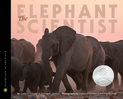The Elephant Scientist - O'Connell, Caitlin, and Jackson, Donna M