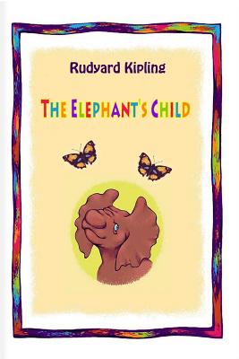 The Elephant's Child - Kipling, Rudyard