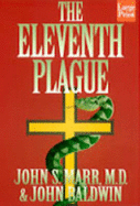 The Eleventh Plague - Marr, John S, M.D., M.P.H., and Baldwin, John