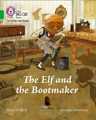 The Elf and the Bootmaker: Band 05/Green - Milford, Alison, and Collins Big Cat (Prepared for publication by)