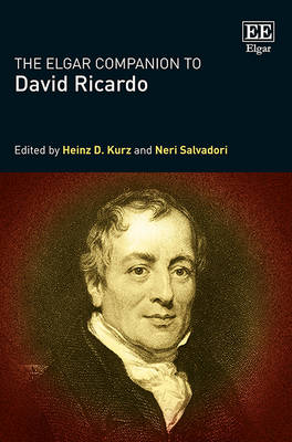 The Elgar Companion to David Ricardo - Kurz, Heinz D. (Editor), and Salvadori, Neri (Editor)