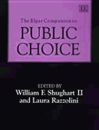 The Elgar Companion to Public Choice - Shughart II, William F (Editor), and Razzolini, Laura (Editor)