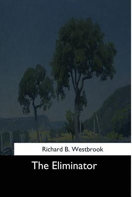 The Eliminator - Westbrook, Richard B