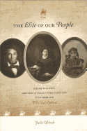 The Elite of Our People: Joseph Willson's Sketches of Black Upper-Class Life in Antebellum Philadelphia