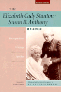 The Elizabeth Cady Stanton-Susan B. Anthony Reader: Correspondence, Writings, Speeches