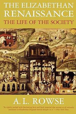 The Elizabethan Renaissance: The Life of the Society - Rowse, A L