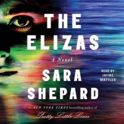 The Elizas - Shepard, Sara, and Mattler, Jayme (Read by)