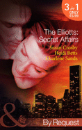 The Elliotts: Secret Affairs: The Forbidden Twin / Mr and Mistress / Heiress Beware