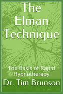 The Elman Technique: The Basis of Rapid Hypnotherapy
